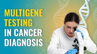 Role of Multigene Testing In Cancer Diagnosis | MFine 2023