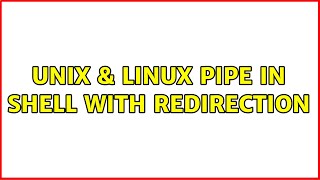 Unix & Linux: pipe in shell with redirection (3 Solutions!!)