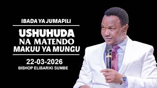 MATENDO MAKUU YA MUNGU | 22-03-2026 | BISHOP ELIBARIKI SUMBE