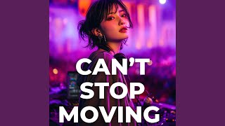 Cant Stop Moving
