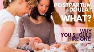 Postpartum Doula? What? | Why You Should Hire One