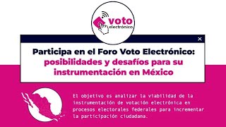 Forum Electronic Voting: possibilities and challenges for its implementation in Mexico (Day 1) Ine Prep Edo Mex