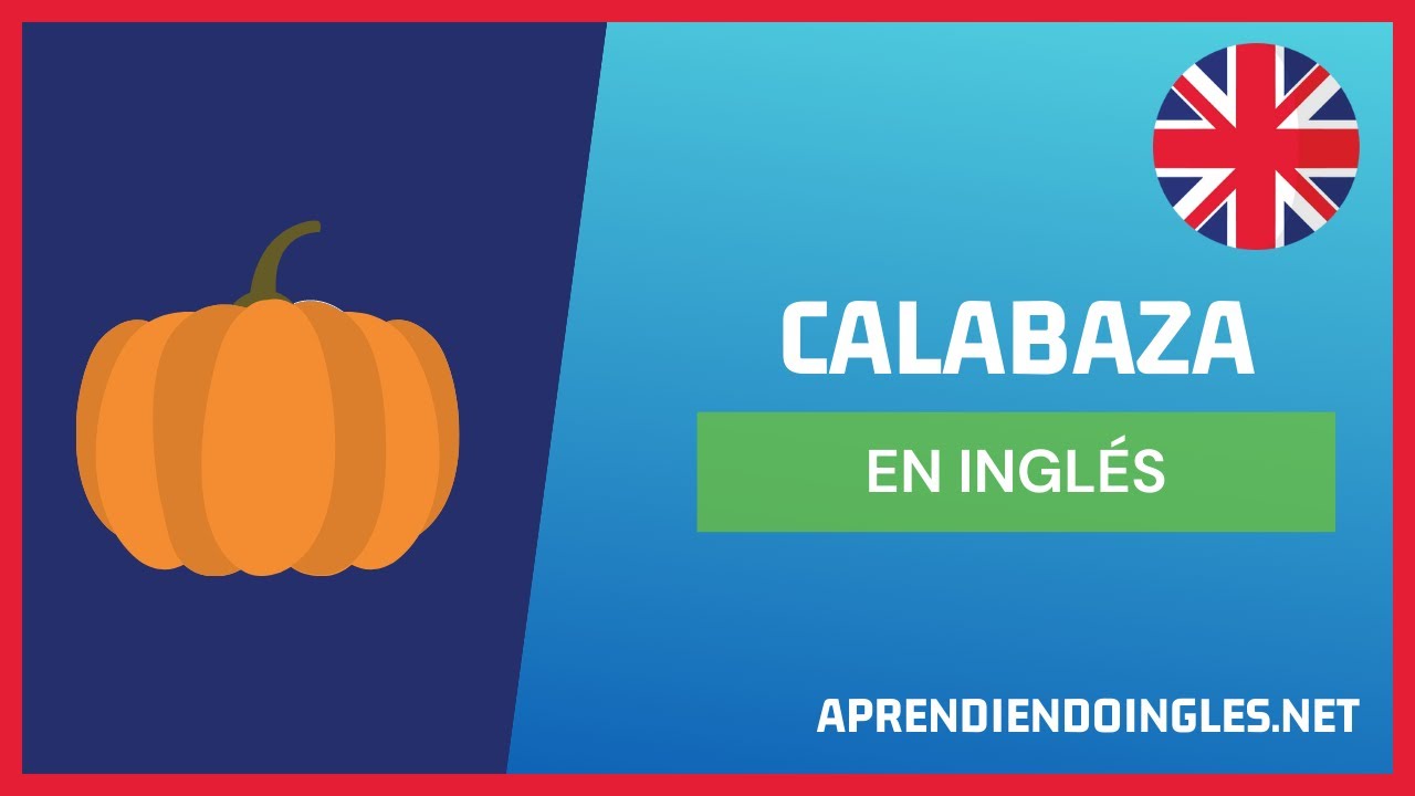 CÓMO se dice CALABAZA en INGLÉS 2022 🎃 APRENDE A ESCRIBIR PUMPKIN PRONUNCIACIÓN EN INGLES 2023 CÓMO se dice CALABAZA en INGLÉS 2022 🎃 APRENDE A ESCRIBIR PUMPKIN PRONUNCIACIÓN EN INGLES 2023