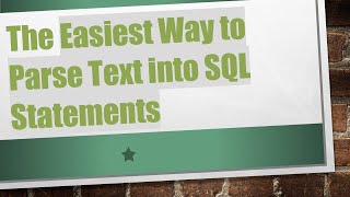 The Easiest Way to Parse Text into SQL Statements