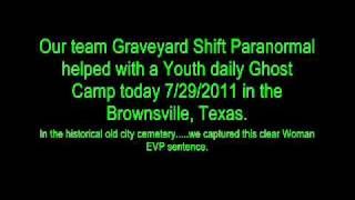 Ghost Womans voice EVP - Brownsville Texas Historical Old City Cemetery