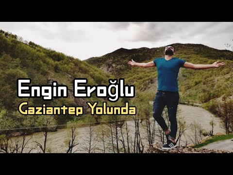 Gaziantep Yolunda - Engin Eroğlu