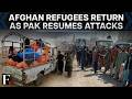 "Stranded For A Month":  Afghan Refugees Come Home as Pakistan Resumes Attacks in Afghanistan