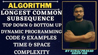 51 Longest Common Subsequence | Top Down And Bottom Up Approach | Dynamic Programming | Complexity