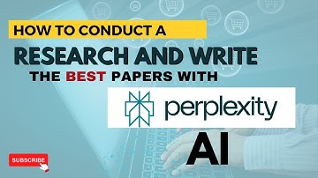 How to conduct research and write papers with perplexity AI: A Step-by-Step Tutorial