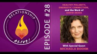 28: Healthy Polarity, Energetic Connection, and the Work of David Deida with Michaela Boehm