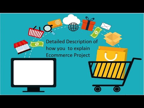 Detailed Description of how you  to explain  Ecommerce Project