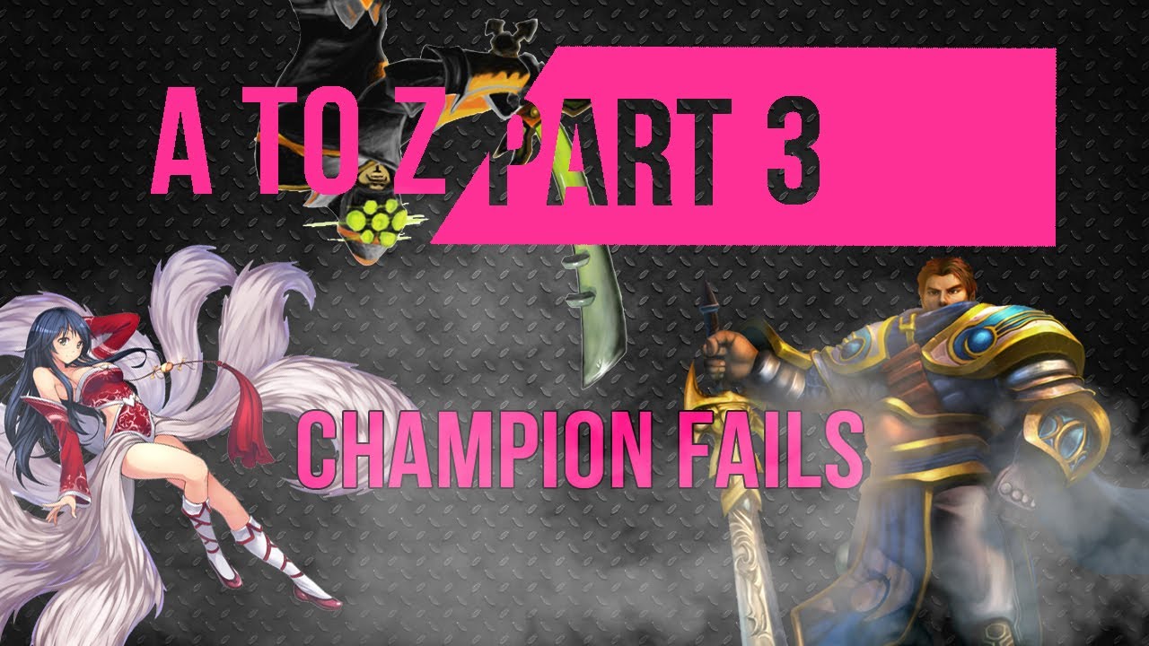 League of Legends A to Z Champion Fails - PART 3 - YouTube