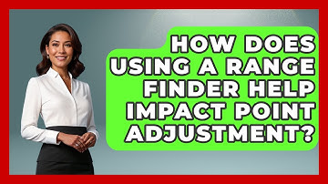 How Does Using A Range Finder Help Impact Point Adjustment? - The Marksman