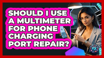 Should I Use A Multimeter For Phone Charging Port Repair? - Phone Fix and Features