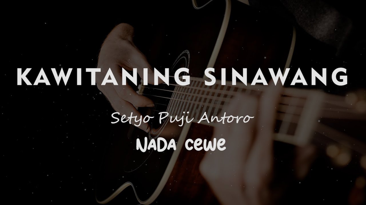 KAWITANING SINAWANG // SETYO PUJI // KARAOKE GITAR AKUSTIK NADA CEWE ( FEMALE )