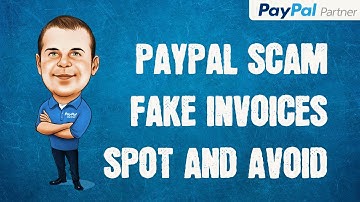PayPal Scam - Beware of Fake Invoices - How to Spot and Avoid Them
