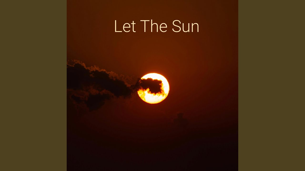 Let The Sun (remastered)