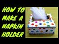 How to make a napkin holder from waste cardboard box of cuboid shape How to make a napkin holder from waste cardboard box of cuboid shape