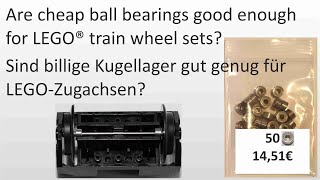 Cheap ball bearings good for LEGO train wheels?  Billige Kugellager gut für LEGO Zugachsen?