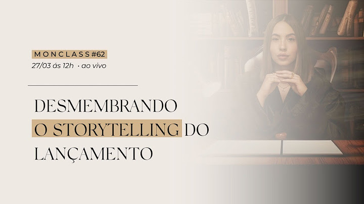 Construção de um storytelling sem pontas soltas | MonClass #63