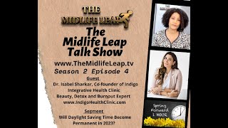 Will Daylight Saving Time Become Permanent? & Chat with Beauty, Detox & Burnout Expert, Dr. Sharkar