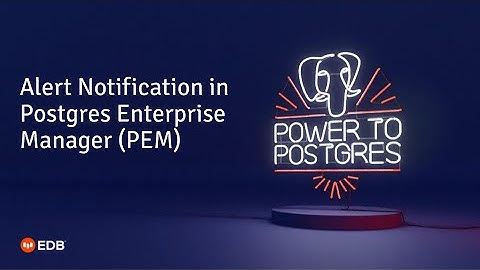Alert Notification in Postgres Enterprise Manager (PEM) - Episode 2