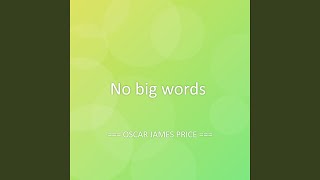 No big words
