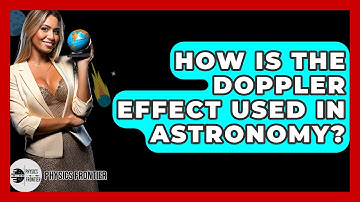 How Is The Doppler Effect Used In Astronomy? - Physics Frontier