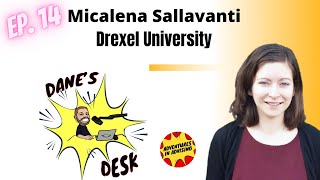 Dane's Desk Ep. 14 - Micalena Sallavanti, Drexel University