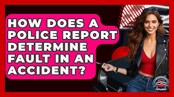 How Does A Police Report Determine Fault In An Accident? - Auto Coverage Explained