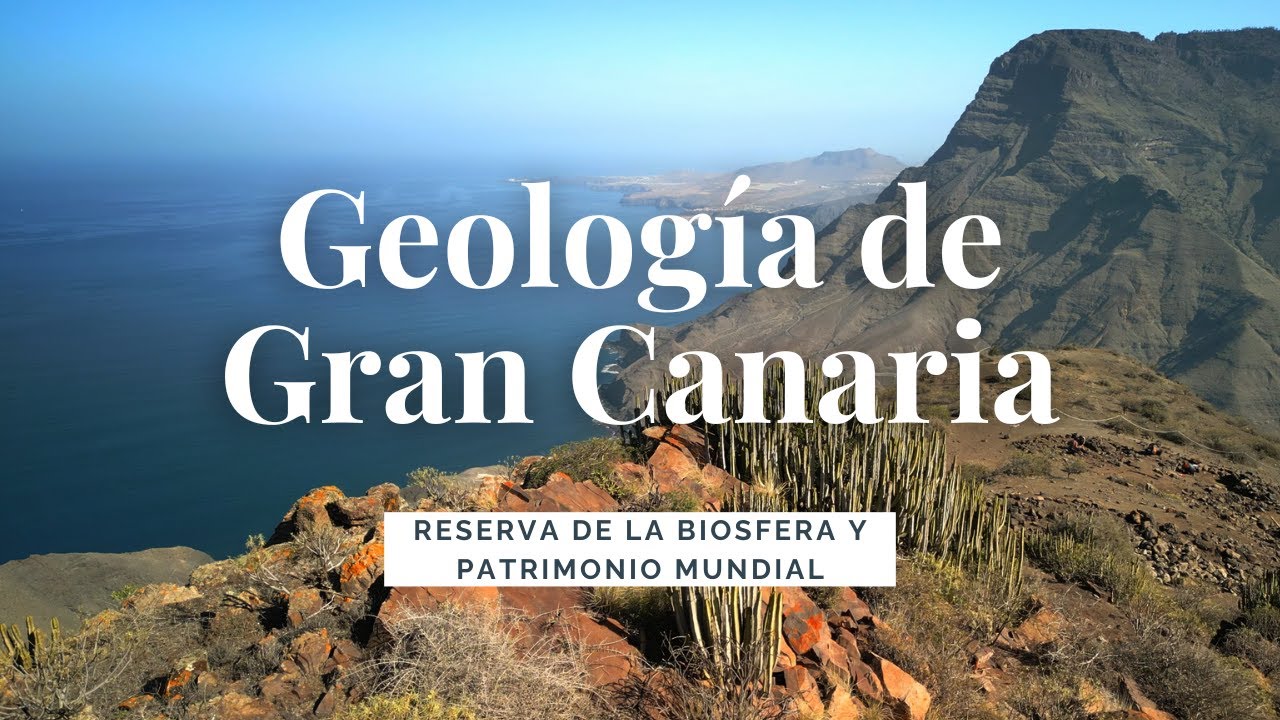 Geología de Gran Canaria | Reserva de la Biosfera y Patrimonio Mundial