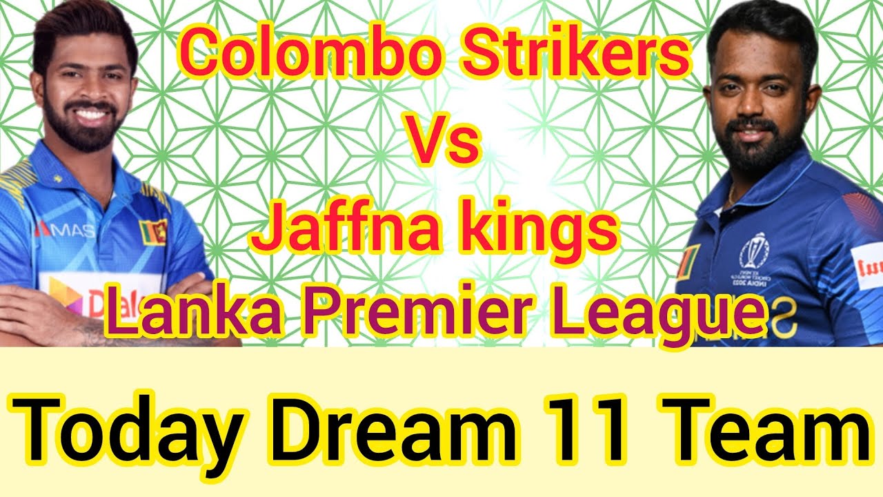 Today Dream11 Team | Colombo Strikers Vs Jaffna kings | Lanka Premier league | my11circle team today