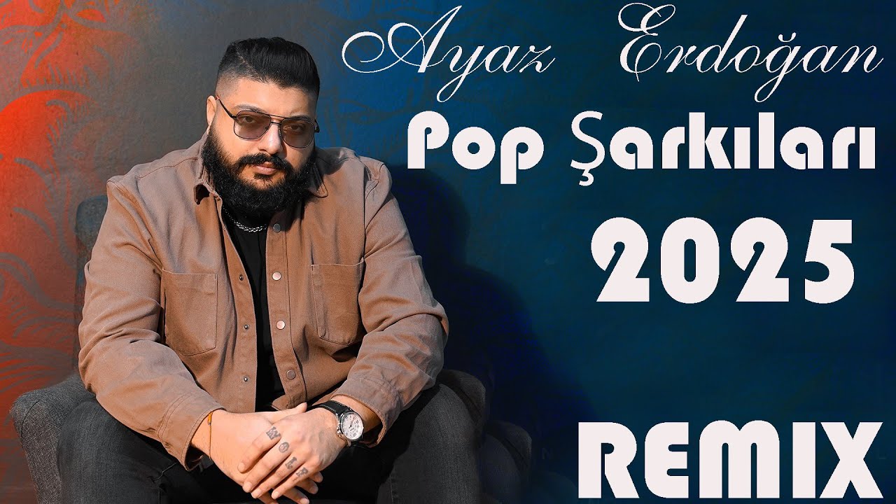 Ayaz Erdoğan - Pop Şarkıları (Remix 2025) Yığma Şarkıları Türkçe