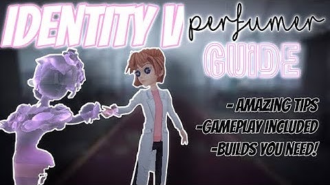 IDENTITY V BEGINNER PERFUMER GUIDE