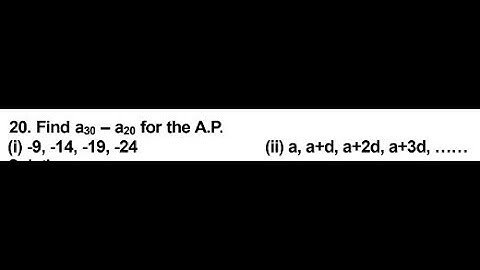AP Exam Question Find a30 – a20 for the A.P. (i) -9, -14, -19, -24