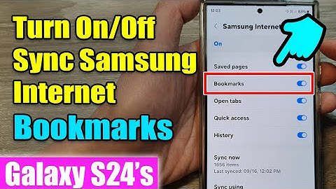 Galaxy S24/S24+/Ultra: How to Turn On/Off Sync Samsung Internet Bookmarks