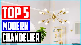 Best Modern Chandeliers [Top 5 Picks]