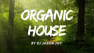 Organic House Mix #83 2024 By DJ Jason Joy @OrganicHouseMixes