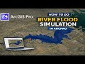 River Flood Simulation in ArcGIS Pro|عملية محاكاة فيضان الانهر في برنامج ArcGISPro