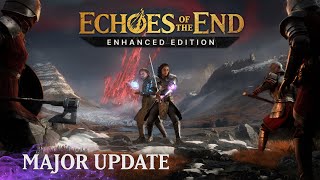 Echoes Of The End Enhanced Edition - Official Update Overview Trailer