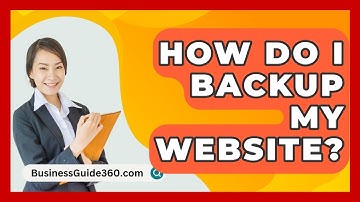 How Do I Backup My Website? - BusinessGuide360.com