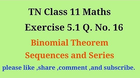 Tn 11 maths | exercise 5.1 | q. no.16|chapter 5 |Binomial theorem sequence and series |gmrrao maths|