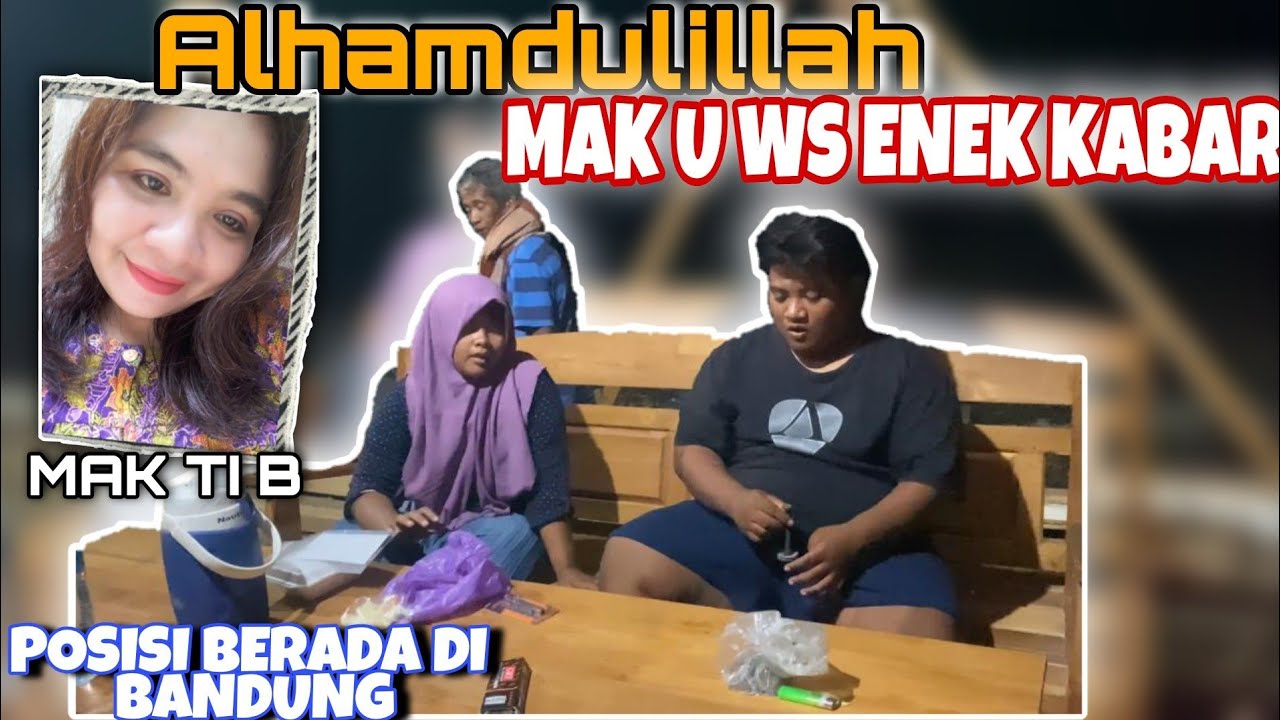 AKIRNYA ADA KABAR DARI IBU KANDUNG MAK SUPARTI YG ADA DI BANDUNG