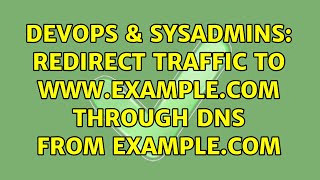 DevOps & SysAdmins: redirect traffic to www.example.com through DNS from example.com Wealth