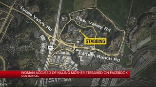 San Rafael woman accused of stabbing mother to death while livestreaming on Facebook