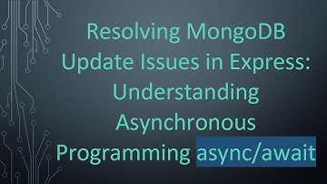 Resolving MongoDB Update Issues in Express: Understanding Asynchronous Programming async/await