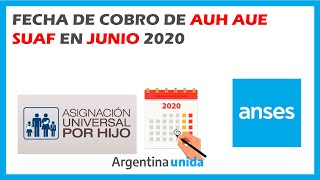 FECHA DE COBRO DE AUH AUE SUAF en Junio 2020