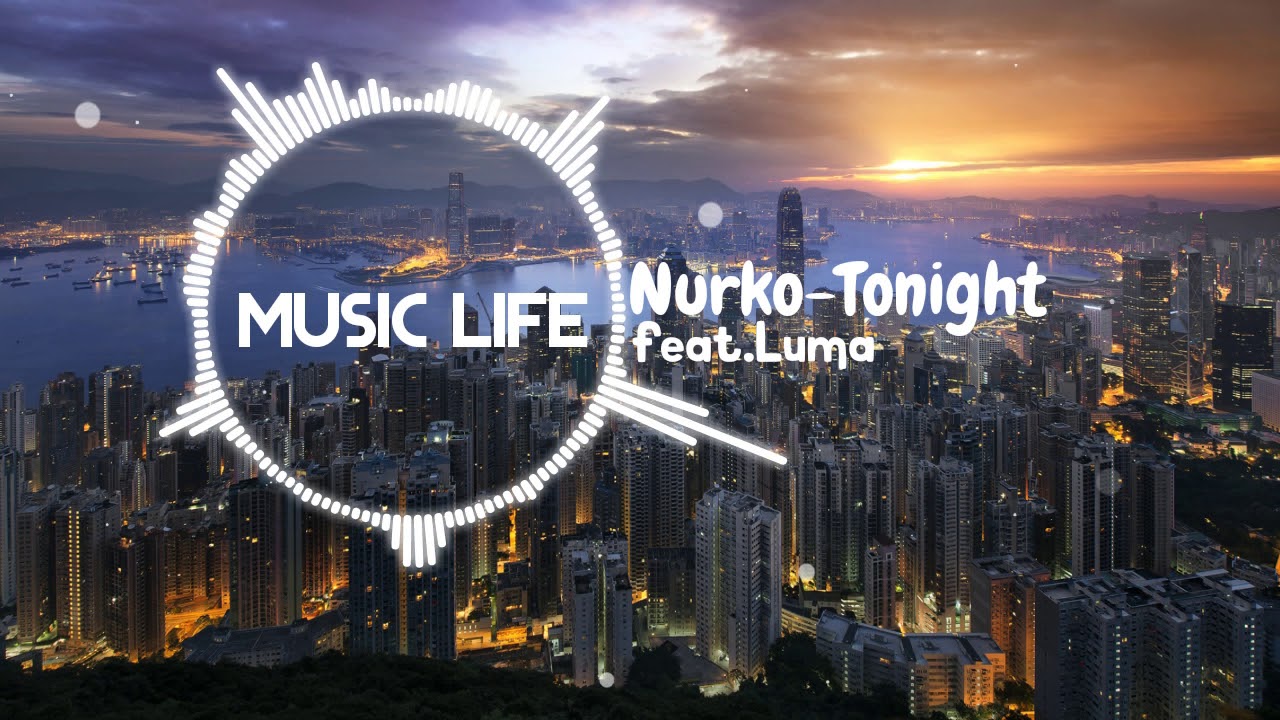 Nurko-Tonight(Music Life)feat.Luma - YouTube