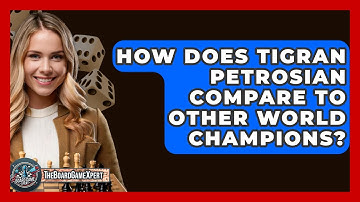 How Does Tigran Petrosian Compare To Other World Champions? - The Board Game Xpert