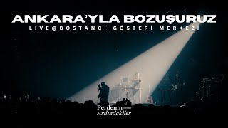 Perdenin Ardındakiler - Ankarayla Bozuşuruz (@ Bostancı Gösteri Merkezi) Resimi